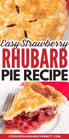 a close up of a pie on a plate with the words easy strawberry rhubarb pie