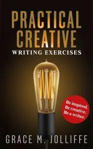 the book cover for practical creative writing exercises by grace m jolliffe is shown