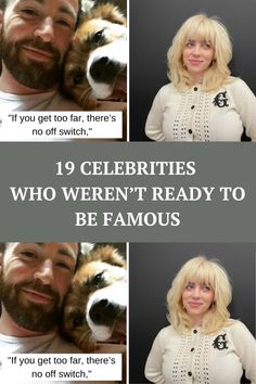 a collage of photos with the caption'19 celebrities who weren't ready to be famous '