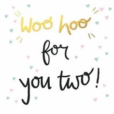 the words woo hoo for you two in gold and black on a white background