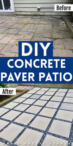 a concrete paver patio with the words diy concrete pavers patio before and after