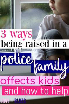 a child looking out the window with rain on it and text that reads 3 ways being raised in a police family affects kids and how to help