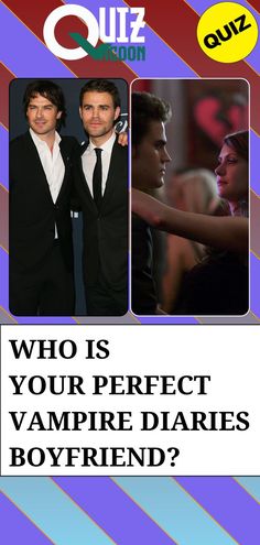 two men in tuxedos with the caption who is your perfect vampire diaries boyfriend?