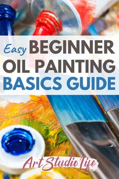 the beginner oil painting basics guide with paint brushes and paints on top of it