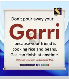 a sign that says garri because your friend is cooking rice and beans gas can finish at anytime