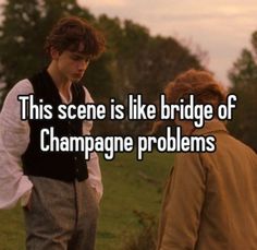 two men standing next to each other with the caption, this scene is like bridge of champagne problems