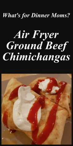 the cover of what's for dinner moms? air fryer ground beef chimichangas