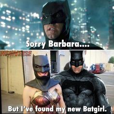 two batmans with caption that says sorry barbara but i've found my new batgirl