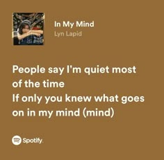 a brown background with a quote about people say i'm quiet most of the time if only you knew what goes on in my mind