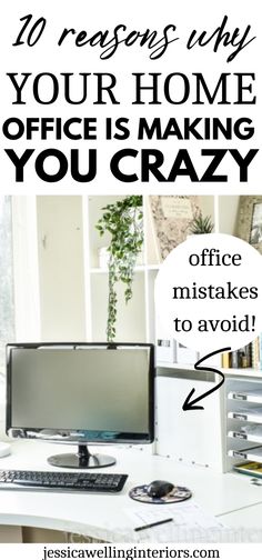 an office desk with the words 10 ways why your home office is making you crazy