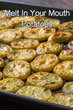 baked potatoes in a baking pan with the words melt in your mouth potatoes on top