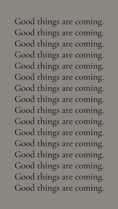 an image with the words good things are coming in black and white, on a gray background