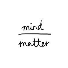 the words mind matter written in black ink