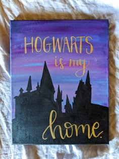 a painting with the words hogwarts is my home