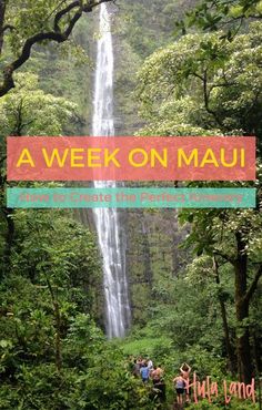 people standing in front of a waterfall with text overlay that reads a week on mau