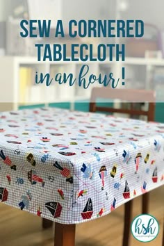 a table cloth with sail boats on it and the words sew a cornered tablecloth in an hour