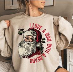 Man With A Beard, Santa Beard, Cute Christmas Shirts, Funny Santa, Santa Shirts, Xmas Sweater, Sweatshirt Cute, I Love A, Funny Sweatshirts