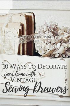 there is a sign that says 10 ways to decorate your home with vintage sewing drawers