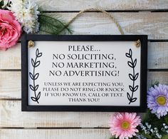 a sign that says please no soliciting, no marketing, no advertising unless we are expecting you please do not ring or knock if you call out