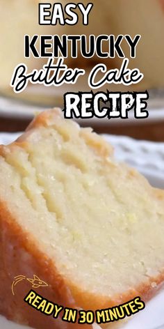 a close up of a piece of cake on a plate with the words easy kentucky butter cake recipe