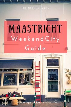 a red ladder leaning up against the side of a building with text overlay reading mastrich weekend city guide