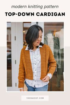 a woman standing in front of a window with the text modern knitting pattern top - down cardigan