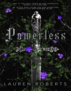 the cover of powerless by lauren roberts, with purple flowers growing out of it