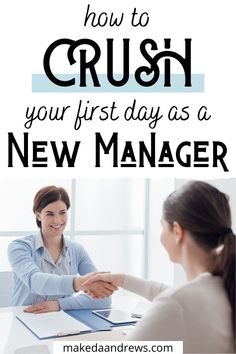 two women shaking hands with the words how to crush your first day as a new manager