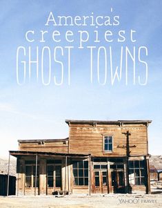 an old ghost town with the words america's crepiest ghost towns