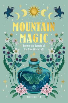 the book cover for mountain magic explore the secrets of old time witchcraft by person