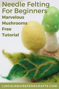 needle felting for beginners - marvelous mushrooms and free printables from lincoln's fine crafts