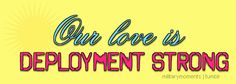 the words our love is deployment strong on a yellow background