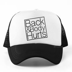 New Hat. For Men Or Women. Back And Body Hurts Graphic Foam Trucker Hat In Black And White. Lightweight Poly-Foam Trucker Cap With Mesh Back Curved Bill Visor For Optimal Shading Adjustable Plastic Snap Strap Rope Braid Detail Adult Unisex One Size Fits Head Circumferences Up To 60cm Style Tags # Funny Pun Bbw Parody Baseball Hat Cap Vacation Travel Hot Weather Guys Mens Womens Teens Casual Outdoors Original Custom Cool Unique Handmade Trendy Active Big Bold Message Split Color Fall Autumn Sprin Funny Hats Diy, Funny Baseball Caps, Eminem Funny, Silly Hats, Silly Shirt, Funky Hats, Women Back, Funny Pun, Rope Braid