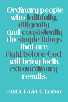 a quote that reads ordinary people who fail differently and constantly do simply things that are right before god will bring forth extraordinary results