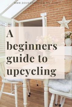 a table and chairs with the words a beginner's guide to upcycling