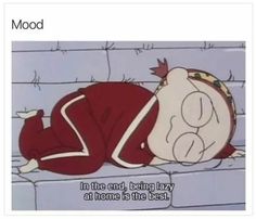 a cartoon character sleeping on top of a bed with the caption in the end, being lazy at home is the best