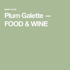 plum galaette food and wine is featured on the cover of an apple news magazine