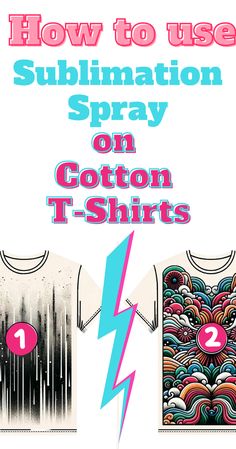 the instructions for how to use sublimation spray on cotton t - shirt designs