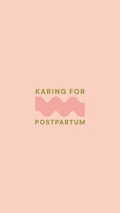 a pink background with the words karting for postpartum written in green on it