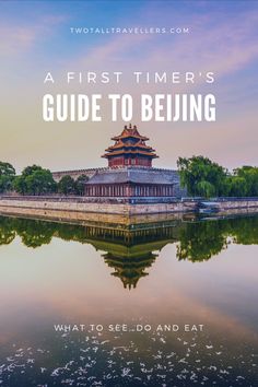 the forbidden city in china with text overlay that reads,'first timer's guide to beding what to see and eat