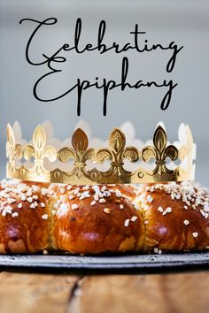 an image of a cake with a crown on top that says celebrating epiphany