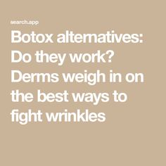 Botox alternatives: Do they work? Derms weigh in on the best ways to fight wrinkles Botox Alternative, Smooth Skin, Beauty Skin, To Leave, Wrinkles, Skin Care, Good Things