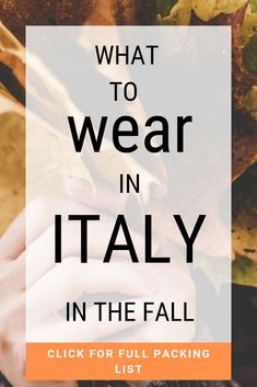 the text what to wear in italy in the fall is overlaided with leaves