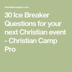 the text reads 30 ice breaker questions for your next christian event - christian camp pro