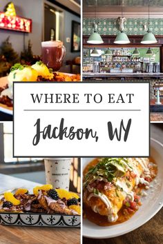 a collage of photos with the words where to eat jackson, w