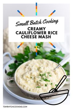 small batch cooking creamy cauliflower rice cheese mash is an easy and delicious side dish