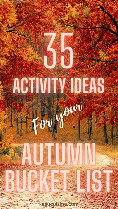 an autumn bucket list with the words 35 activity ideas for your autumn bucket list