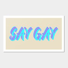 the word say gay is painted in blue and pink on a beige background with an orange border