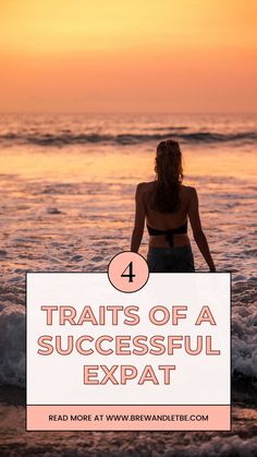 a woman standing on the beach with text overlay that reads 4 trails of a successful expat