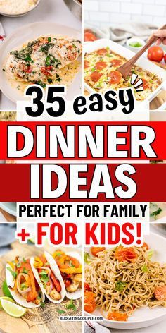 the cover of 35 easy dinner ideas perfect for family and for kids, with pictures of different types of food